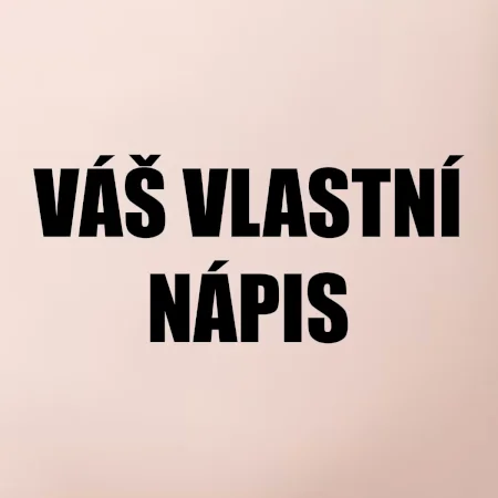 Tvůj vlastní nápis - tiskací