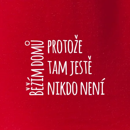 Běžím domů protože tam ještě nikdo není