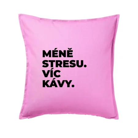 MÉNĚ STRESU.VÍC KÁVY.