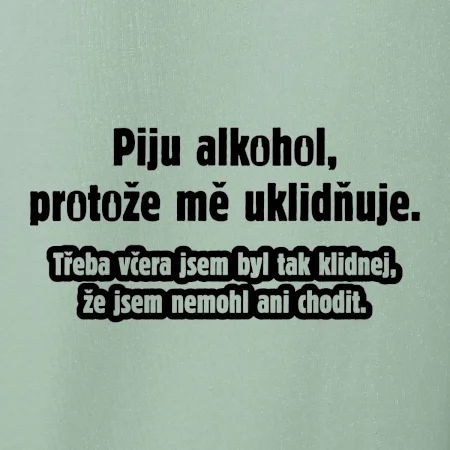 Piju alkohol uklidňuje mě