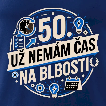 50 Nemám čas na blbosti