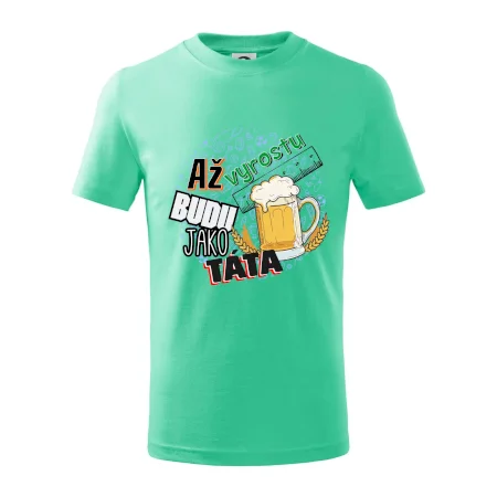 Až vyrostu budu jako táta - pivo
