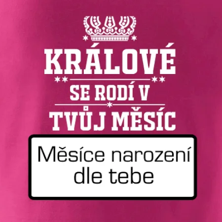 Králové se rodí - tvůj vlastní měsíc