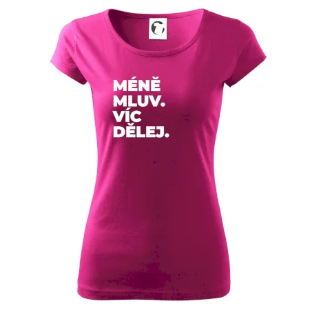 MÉNĚ MLUV. VÍC DĚLEJ.