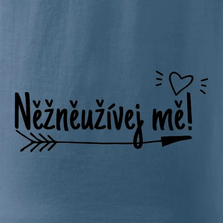 Něžněužívej mě!