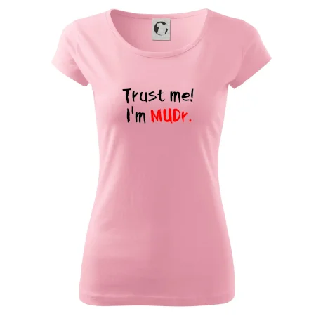 Trust me I´m  MUDr. / Věř mi jsem MUDR.