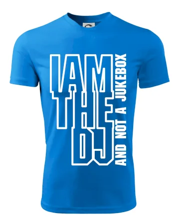 Iam the dj and not a jukebox na výšku
