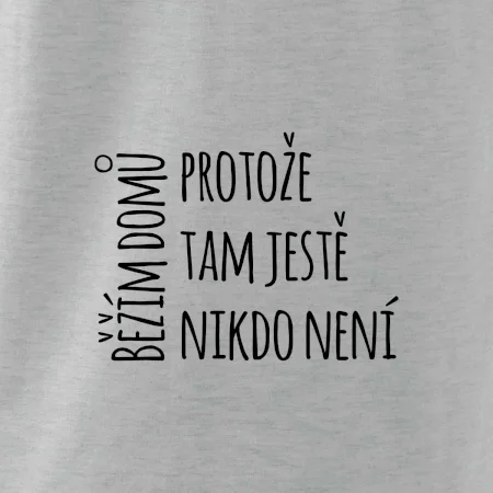 Běžím domů protože tam ještě nikdo není