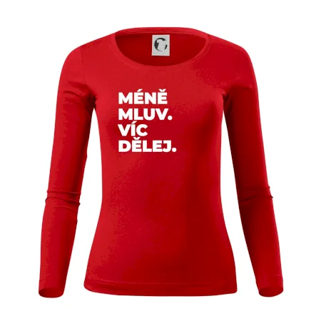MÉNĚ MLUV. VÍC DĚLEJ.