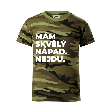MÁM SKVĚLÝ NÁPAD. NEJDU.