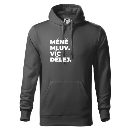MÉNĚ MLUV. VÍC DĚLEJ.