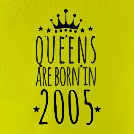 Queens are born in 2005