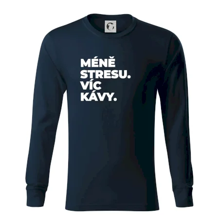 MÉNĚ STRESU.VÍC KÁVY.