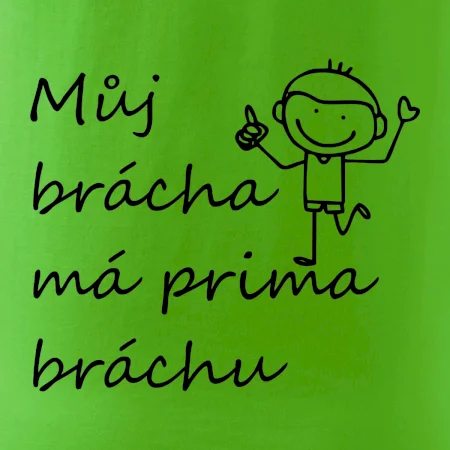 Můj brácha má prima bráchu!
