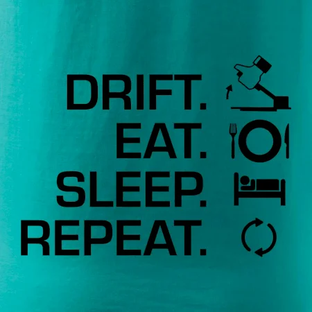 Drift Eat Sleep Repeat