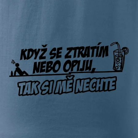 Když se ztratím nebo opiju, tak si mě nechte