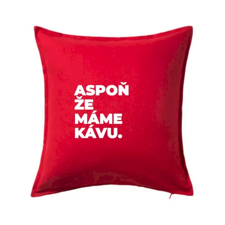 ASPOŇ ŽE MÁME KÁVU.