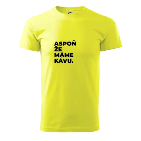 ASPOŇ ŽE MÁME KÁVU.