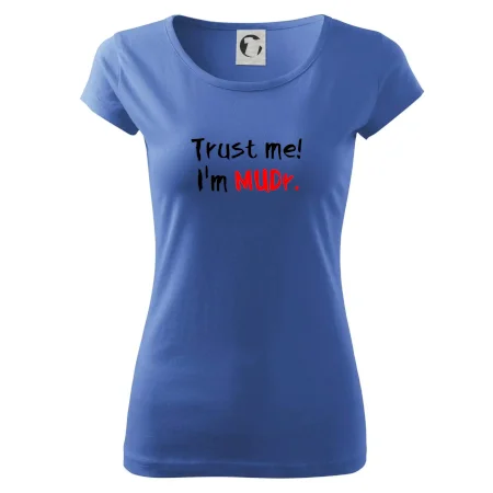 Trust me I´m  MUDr. / Věř mi jsem MUDR.