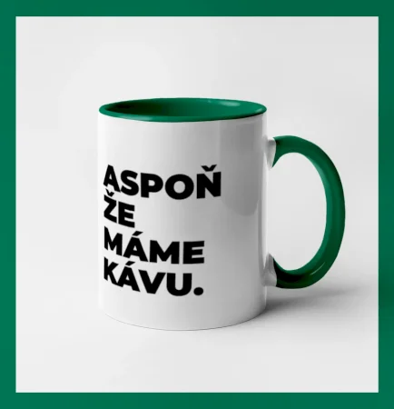 ASPOŇ ŽE MÁME KÁVU.