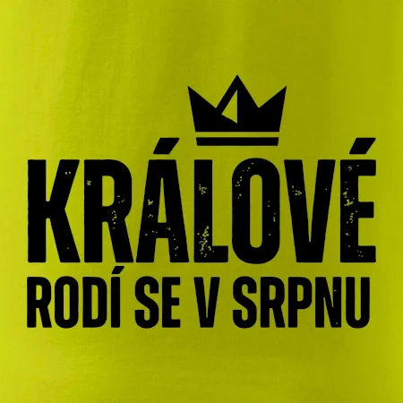 Jednoduchý nápis - Králové se rodí v srpnu