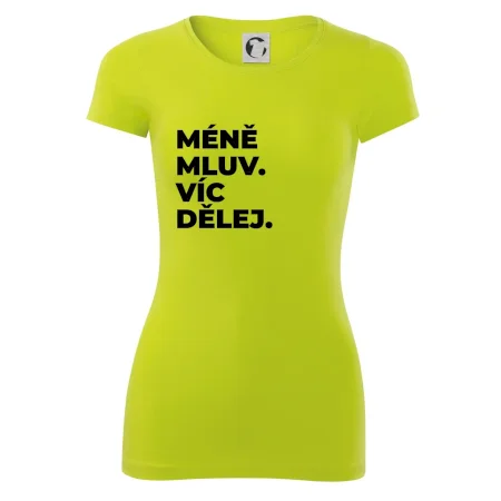 MÉNĚ MLUV. VÍC DĚLEJ.