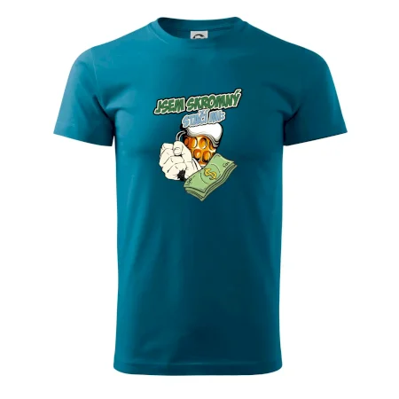 Jsem skromný stačí mi pivo, pěst a prachy