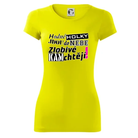 Hodné holky jdou do nebe, zlobivé kam chtějí!
