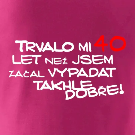 Trvalo mi 40 let než jsem začal vypadat takhle dobře
