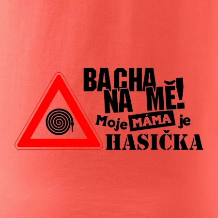 Bacha na mě! Moje máma je hasička