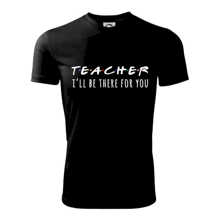 Teacher i'll be there for you