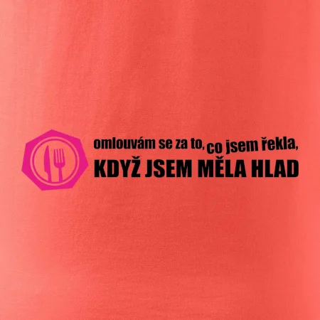 Omlouvám se za to, co jsem řekla, když jsem měla hlad