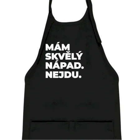 MÁM SKVĚLÝ NÁPAD. NEJDU.