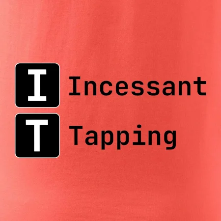 IT Nápis Incessant Tapping