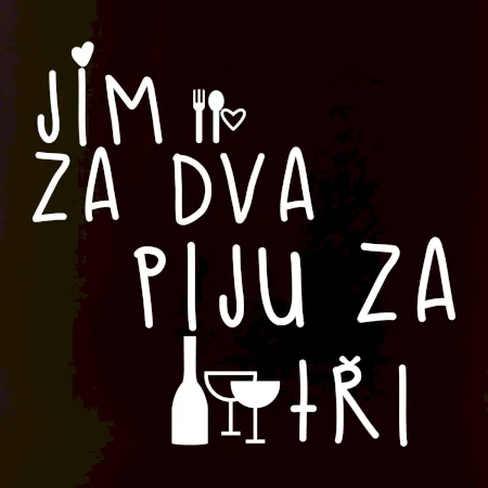Jím za dva / Piju za tři