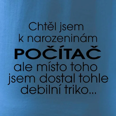 Chtěl jsem dostat k narozeninám počítač