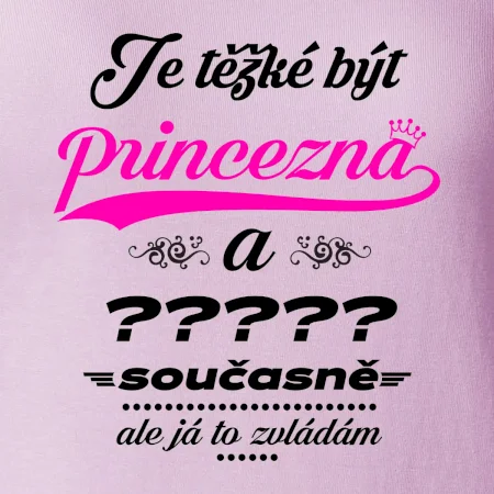 Je těžké být princezna - vlastní nápis