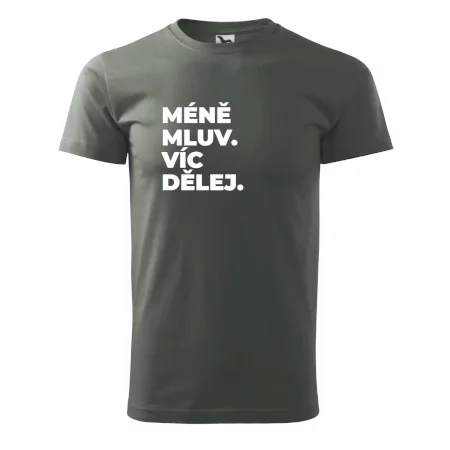 MÉNĚ MLUV. VÍC DĚLEJ.