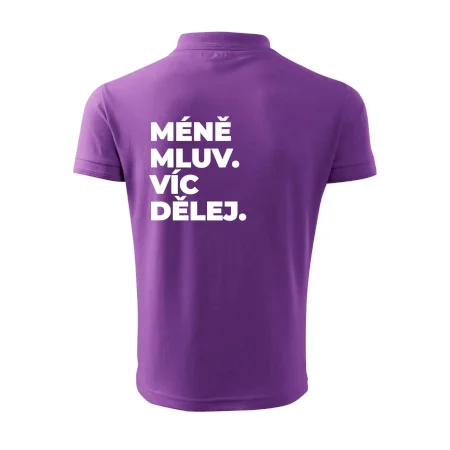 MÉNĚ MLUV. VÍC DĚLEJ.