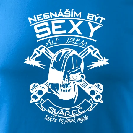 Nesnáším být sexy - svářeč