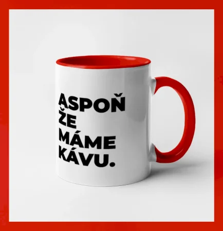 ASPOŇ ŽE MÁME KÁVU.