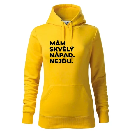 MÁM SKVĚLÝ NÁPAD. NEJDU.