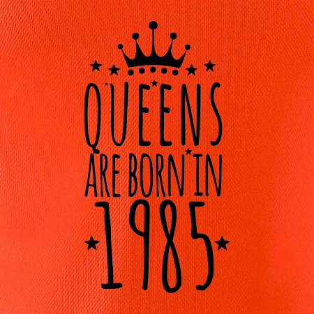 Queens are born in 1985
