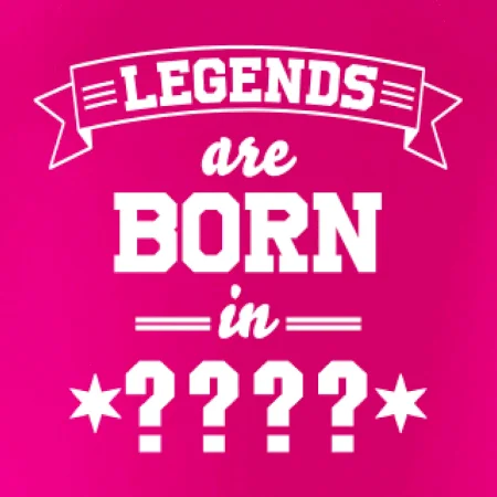 Legends are born in vlastní ročník