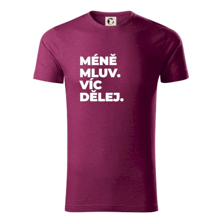 MÉNĚ MLUV. VÍC DĚLEJ.
