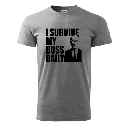 I survive my boss daily