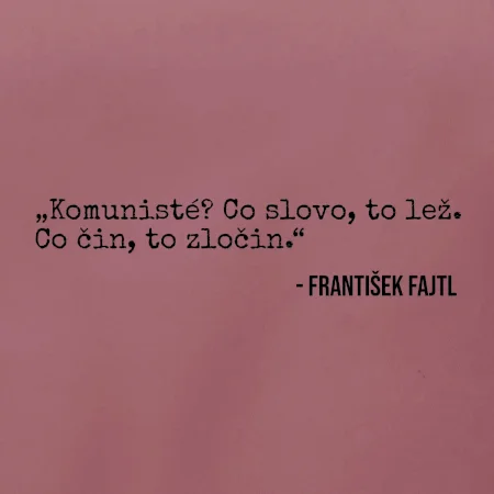 Komunisté Co slovo, to lež. Co čin, to zločin