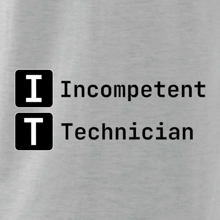 IT Nápis Incompetent Technician