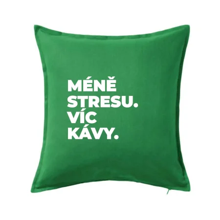 MÉNĚ STRESU.VÍC KÁVY.