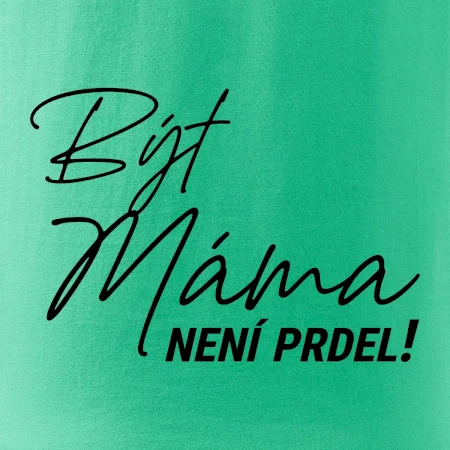 Být máma není prdel